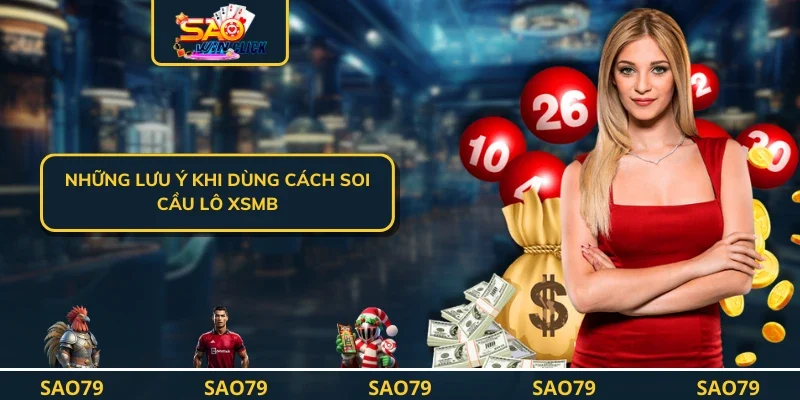Những lưu ý khi dùng cách soi cầu lô xsmb