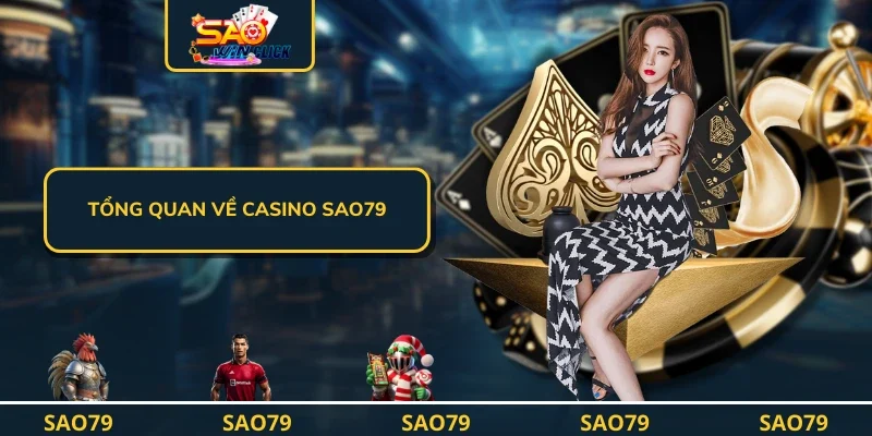 Tổng quan về casino SAO79